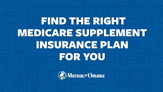 How to Choose the Right Medicare Supplement Insurance Plan  Mutual of Omaha [upl. by Yelich748]