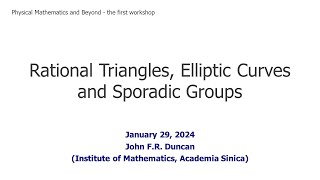 PMB 1st Workshop Rational Triangles Elliptic Curves and Sporadic Groups  JDuncan [upl. by Heidy5]