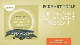 « Le Pouvoir du moment présent » dEckhart Tolle lu par Philippe Sollier l Livre audio [upl. by Madson]