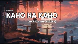 Kaho Na Kaho song slowed and reverb  Murder  Emraan Hashmi  TR love lofi [upl. by Ylrebmek]