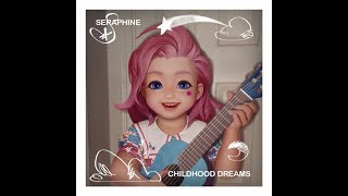 Seraphine  Childhood Dreams Instrumental [upl. by Naiviv]