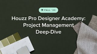 Houzz Pro Fall 2023 Designer Academy Project Management DeepDive [upl. by Primrosa824]