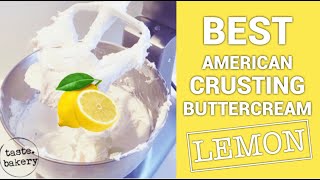 BEST American Crusting Buttercream  LEMON Frosting Recipe  Easy  TASTE BAKERY [upl. by Mattson]