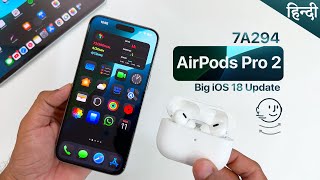 AirPods Firmware Update 7A294 is Out  New features  Stable Update for AirPods Pro 2  iOS 18 [upl. by Rome70]