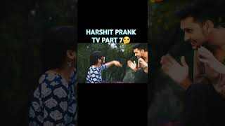 HARSHIT PRANK TV PART 7 love [upl. by Ignacio148]