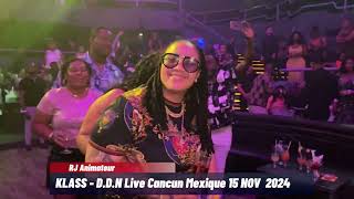 KLASS  DDN Live Cancun Mexique 15 NOV 2024 [upl. by Painter]