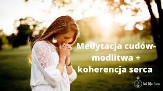 medytacja cudów  modlitwa  koherencja serca [upl. by Nhepets23]