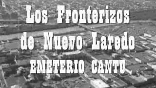 Los Fronterizos de Nuevo Laredo  Emeterio Cantuwmv [upl. by Hannon]