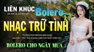 100 BÀI HÁT TRỮ TÌNH HAY NHẤT🌧️BOLERO TUYỂN CHỌN CHO NHỮNG NGÀY MƯA GIÓ🌧️NHẠC VÀNG NGHE DƯỚI MƯA🌧️ [upl. by Tacy]