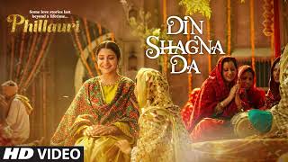 Din Shagna Da Video Song  Phillauri  Anushka Sharma Diljit Dosanjh  Jasleen Royal [upl. by Cinom]