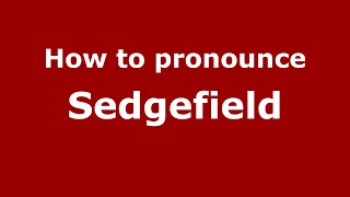 How to pronounce Sedgefield EnglishUK  PronounceNamescom [upl. by Line]