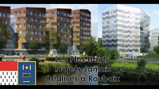 Les 3 Plus Hauts Projets Jamais Réalisés à RoubaixThe 3 Highest Projects Ever Realized in Roubaix [upl. by Akimot]