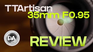 TTArtisan 35mm F095 APSC Lens Review and IQ Breakdown [upl. by Saylor]