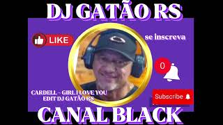 CARDELL  Girl i love you EDIT DJ GATÃO RS [upl. by Thera]