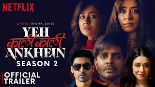 Yeh Kaali Kaali Ankhein Season 2  Official Trailer  Netflix I Tahir Raj Bhasin Shweta Tripathi [upl. by Alleb]