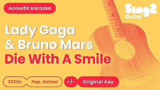 Lady Gaga amp Bruno Mars  Die With A Smile Acoustic Karaoke [upl. by Ebeohp40]