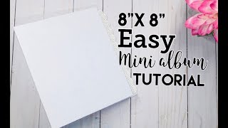 8”x 8” Easy Mini Album Tutorial [upl. by Hubert883]