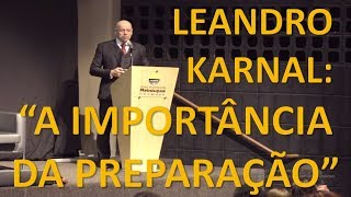 LEANDRO KARNAL quotA IMPORTÂNCIA DA PREPARAÇÃOquot [upl. by Lundgren]