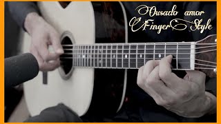 OUSADO AMOR no VIOLÃO  FingerStyle Cover [upl. by Glory]