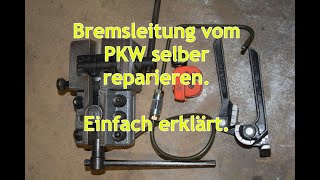 Reparatur Bremsleitung Bördeln und Biegen einer Bremsleitung [upl. by Milore783]