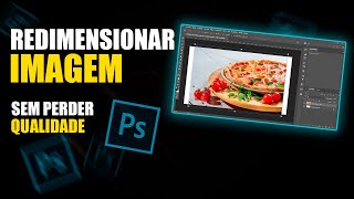 Redimensionar Imagem Photoshop Sem Perder Qualidade [upl. by Nivonod]