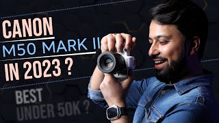 Should You Buy Canon M50 ii in 2023  Still Best Camera Under 50K [upl. by Leela732]