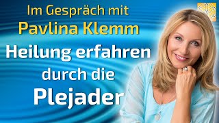 Heilung erfahren durch die Plejader  Pavlina Klemm im Gespräch [upl. by Ennoitna797]