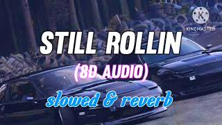 STILL ROLLIN  SHUBH slowed amp reverb  8D audio [upl. by Hatfield]