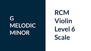 RCM Violin Level 6 G Melodic Minor [upl. by Chantal]