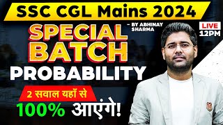 Probability Advanced Level For SSC CGL Mains 2024  Maths  SSC CGL Tier 2 Maths By Abhinay Sharma [upl. by Norrej]