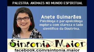 Animais no mundo Espiritual Anete Guimarães [upl. by Aisiram609]