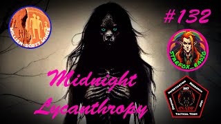 Midnight Lycanthropy Episode 132 Dogmen SkinWalkers amp Wendigos Oh My FT WilliamScott White [upl. by Akiemahs]