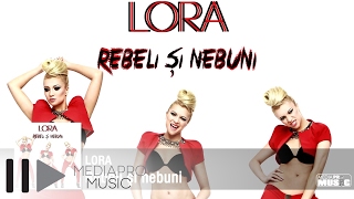 Lora  Rebeli si nebuni Official Audio [upl. by Bang]