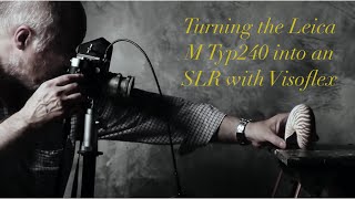 Turning the Leica M Typ240 Rangefinder Camera into an SLR with the Leitz Visoflex [upl. by Gavin345]