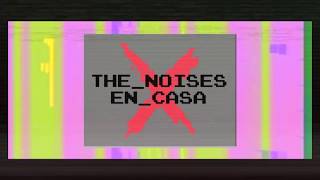 En Casa  THE NOISES [upl. by Hum324]