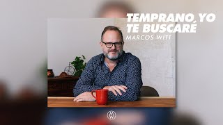 Marcos Witt  Temprano Yo Te Buscaré [upl. by Nylyahs]