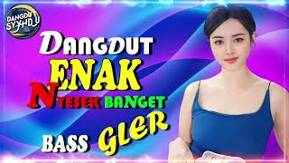 DANGDUT ENAK NYESEK BANGET BASNYA GLER  DISCO REGGAE DANGDUT NOSTALGIA 80S amp 90S [upl. by Zul]