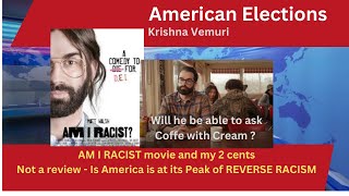 AM I RACIST movie and my 2 cents Not a review  Is America is at its Peak of REVERSE RACISM [upl. by Shue]