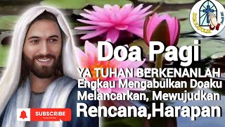 Doa Pagi ☎️ Ya Tuhan Berkenanlah Engkau Mengabulkan Doaku Melancarkan Mewujudkan RencanaHarapan📶 [upl. by Terchie266]