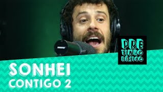 Sonhei contigo PT2  Pretnho Básico [upl. by Frederigo]