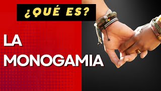 QUÉ ES LA MONOGAMIA [upl. by Hembree]