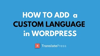 How to Add a Custom Language in WordPress [upl. by Eibur]