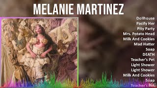 Melanie Martinez 2024 MIX Playlist  Dollhouse Pacify Her Pity Party Mrs Potato Head [upl. by Atikcir762]