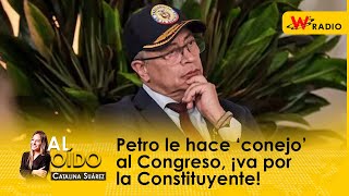 Al Oído Petro le hace ‘conejo’ al Congreso ¡va por la Constituyente [upl. by Notsua]