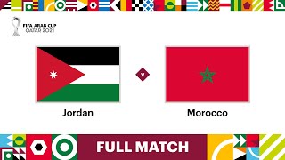 Jordan v Morocco  FIFA Arab Cup Qatar 2021  Full Match [upl. by Airdnaed321]