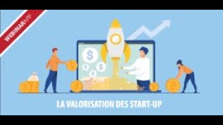 Webinar  Startup  comment bien valoriser votre entreprise [upl. by Gilly]