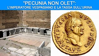 “Pecunia non olet” l’Imperatore Vespasiano e la tassa sull’Urina [upl. by Ribak]