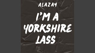 Im a Yorkshire Lass [upl. by Roque185]