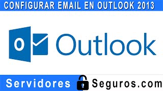 CONFIGURAR EMAIL EN OUTLOOK 2013 [upl. by Eilyr]