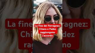 La fine dei Ferragnez Chiara e Fedez raggiungono laccordo [upl. by Donovan]